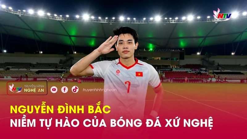 Nghệ An là vùng đất giàu truyền thống bóng đá, góp phần nuôi dưỡng niềm đam mê và ý chí vươn lên của Nguyễn Đình Bắc từ những ngày đầu. (Nguồn: Đài PTTH Nghệ An)